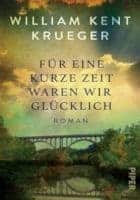 William Kent Krueger: Für eine kurze Zeit waren wir glücklich