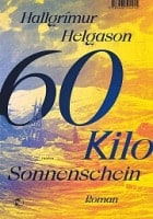 Hallgrímur Helgason: 60 Kilo Sonnenschein