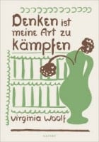 Virginia Woof: Denken ist meine Art zu kämpfen