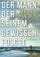 Janet Lewis: Der Mann, der seinem Gewissen folgte