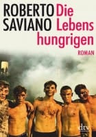 Roberto Saviano: Die Lebenshungrigen