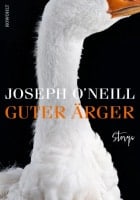 Joseph O’Neill: Guter Ärger