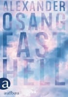 Alexander Osang: Fast hell