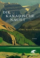 Jörg Magenau: Die kanadische Nacht