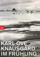 Karl Ove Knausgård: Im Frühling