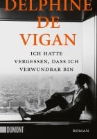 Delphine de Vigan: Ich hatte vergessen, dass ich verwundbar bin