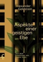 Alexander Goldstein: Aspekte einer geistigen Ehe