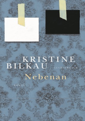 Kristine Bilkau: Nebenan