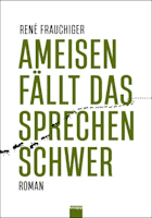 René Frauchiger: Ameisen fällt das Sprechen schwer