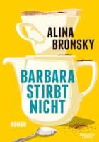 Alina Bronsky: Barbara stirbt nicht