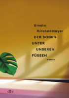 Ursula Kirchenmayer: Der Boden unter unseren Füßen