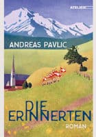 Andreas Pavlic: Die Erinnerten