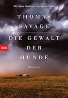 Thomas Savage: Die Gewalt der Hunde