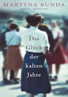 Martyna Bunda: Das Glück der kalten Jahre