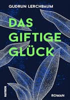 Gudrun Lerchbaum: Das giftige Glück