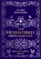 Buchcover Juno Dawson: Der Hexenzirkel Ihrer Majestät. Das begabte Kind