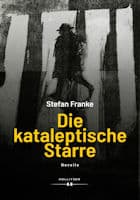 Stefan Franke: Die kataleptische Starre