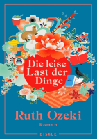 Ruth Ozeki: Die leise Last der Dinge