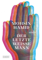 Mohsin Hamid: Der letzte weiße Mann