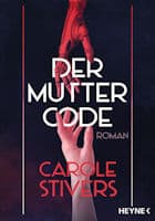  Carole Stivers: Der Muttercode