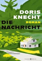 Doris Knecht Die Nachricht