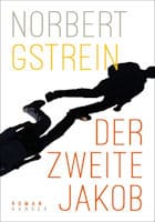 Norbert Gstrein: Der zweite Jakob