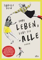 Sybille Hein: Eure Leben, lebt sie alle