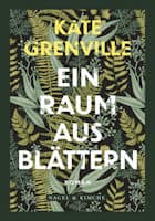 Kate Grenville: Ein Raum aus Blättern