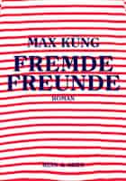 Max Küng: Fremde Freunde