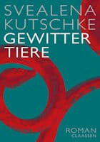 Svealena Kutschke: Gewittertiere