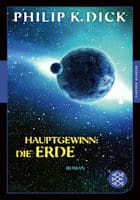 Philip K. Dick: Hauptgewinn: die Erde