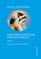 Julia Strachey: Heiteres Wetter zur Hochzeit