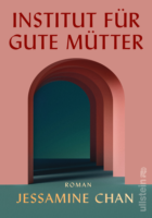 Jessamine Chan: Institut für gute Mütter