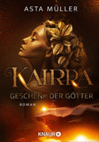 »Kairra: Geschenk der Götter« von Asta Müller