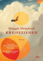 Maggie Shipstead: Kreiseziehen