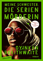 Oyinkan Braithwaite: Meine Schwester, die Serienmörderin