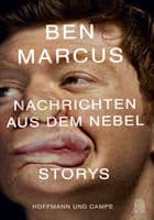 Ben Marcus: Nachrichten aus dem Nebel