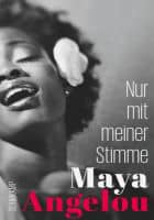  Maya Angelou: Nur mit meiner Stimme