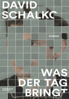 »Was der Tag bringt« von David Schalko