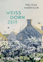 Melissa Harrison: Weissdornzeit