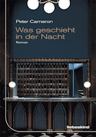 Peter Cameron: Was geschieht in der Nacht