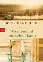 Bryn Chancellor: Wo niemand uns sehen kann