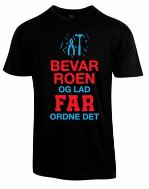 bevar roen og lad far ordne det tshirt