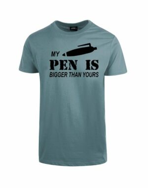 my pen is - bigger than yours tshirt