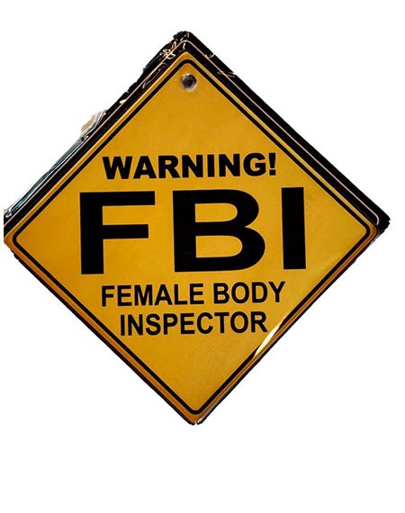 warning fbi - female body inspector skilt