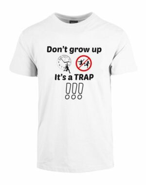 dont grow up tshirt