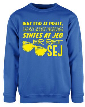 Ikke for at prale - men min onkel synes jeg er ret sej - på kornblå sweatshirt