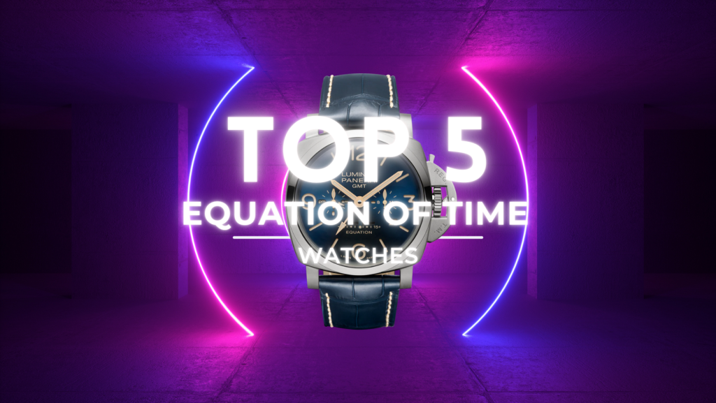 WristReview’s Top 5 Equation of Time Watches