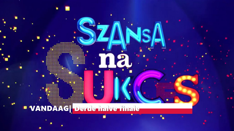 Vandaag| Derde halve finale Szansa na Sukces.