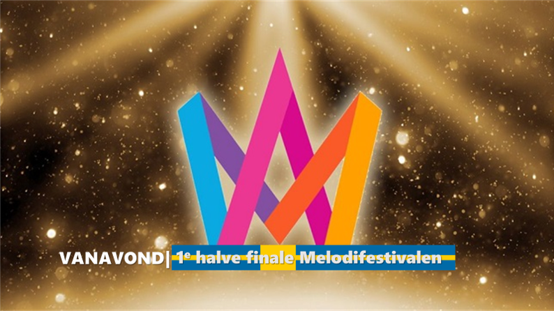 Vanavond| Eerste halve finale Melodifestivalen.